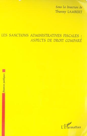 Couverture du livre « Les sanctions administratives fiscales : aspects de droit compare » de Thierry Lambert aux éditions L'harmattan