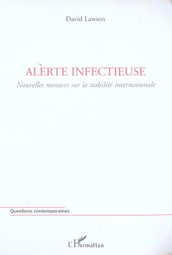 Couverture du livre « Alerte infectieuse - nouvelles menaces sur la stabilite internationale » de David Lawson aux éditions L'harmattan