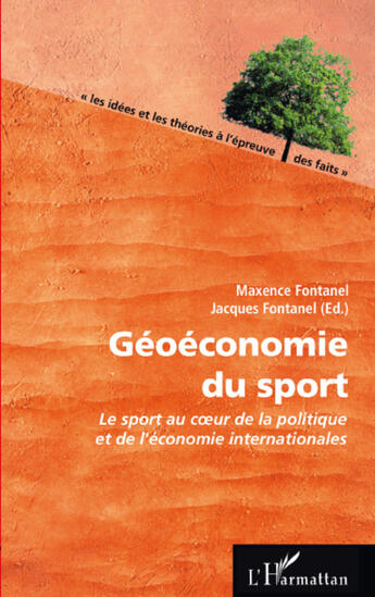 Couverture du livre « Géoéconomie du sport ; le sport au coeur de la politique et de l'économie internationales » de Jacques Fontanel et Maxence Fontanel aux éditions Editions L'harmattan