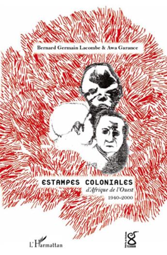 Couverture du livre « Estampes coloniales d'Afrique de l'Ouest ; 1940-2000 » de Awa Garance et Bernard-Germain Lacombe aux éditions L'harmattan