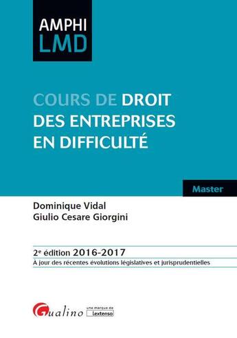 Couverture du livre « Cours de droit des entreprises en difficulté 2016-2017 » de Dominique Vidal et Giulio Cesare Giorgini aux éditions Gualino