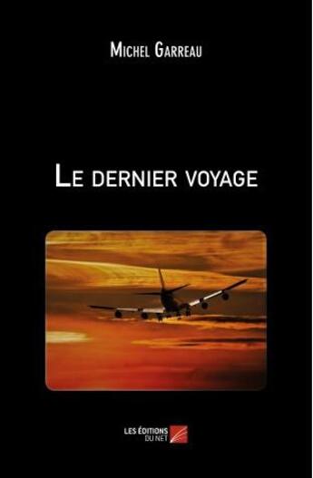 Couverture du livre « Le dernier voyage » de Michel Garreau aux éditions Editions Du Net