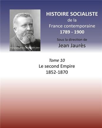 Couverture du livre « Histoire socialiste de la France contemporaine t.10 ; le second Empire 1852-1870 » de Jean Jaures aux éditions Books On Demand