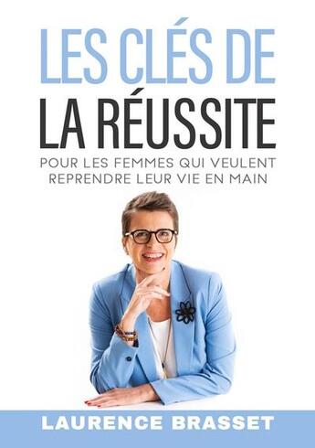 Couverture du livre « Les clés de la réussite » de Laurence Brasset aux éditions Books On Demand