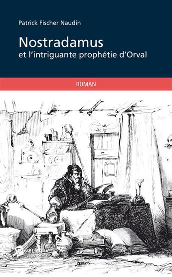 Couverture du livre « Nostradamus et l'intrigante prophétie d'Orval » de Patrick Fischer Naudin aux éditions Publibook