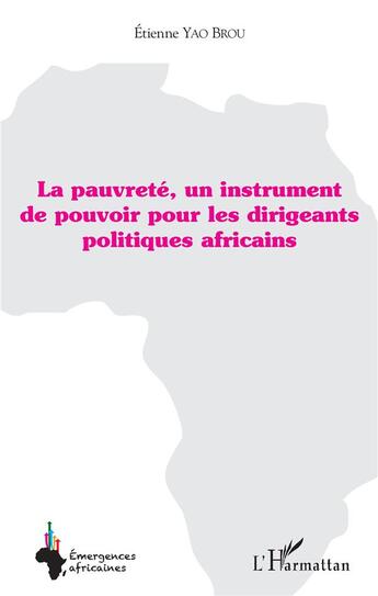 Couverture du livre « La pauvreté un instrument de pouvoir pour les dirigeants politiques africains » de Etienne Yao Brou aux éditions L'harmattan