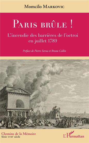 Couverture du livre « Paris brûle ! l'incendie des barrières de l'octroi en juillet 1789 » de Momcilo Markovic aux éditions L'harmattan