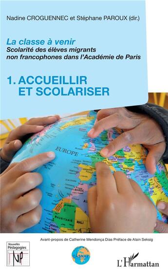 Couverture du livre « La classe à venir ; scolarité des élèves migrants non francophones dans l'académie dePparis t.1 ; accueillir et scolariser » de Croguennec-Galland aux éditions L'harmattan