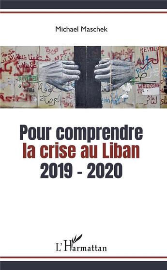 Couverture du livre « Pour comprendre la crise au Liban, 2019-2020 » de Michael Maschek aux éditions L'harmattan