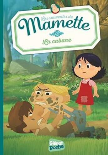 Couverture du livre « Les souvenirs de Mamette Tome 2 : la cabane » de Romain Gadiou et Chloe Sastre aux éditions Glenat Jeunesse