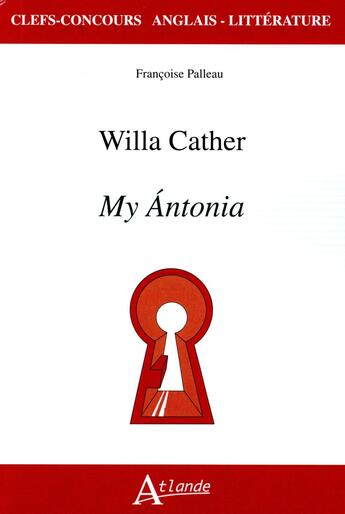 Couverture du livre « Willa Cather ; My Ántonia » de Francoise Palleau aux éditions Atlande Editions