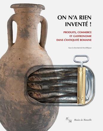 Couverture du livre « On n'a rien inventé ! produits, commerce et gastronomie dans l'Antiquité romaine » de  aux éditions Illustria