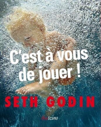 Couverture du livre « C'est à vous de jouer » de Seth Godin aux éditions Diateino