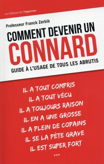 Couverture du livre « Comment devenir un connard ; guide à l'usage de tous les abrutis » de Franck Zerbib aux éditions L'opportun