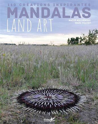 Couverture du livre « Mandalas land art » de Marc Pouyet et Maite Millieroux aux éditions Plume De Carotte