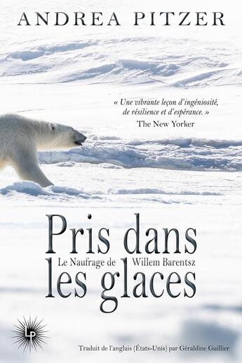 Couverture du livre « Pris dans les glaces : Le naufrage de Willem Barentsz » de Geraldine Guillier et Andrea Pitzer aux éditions Perseides