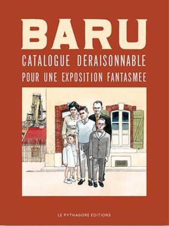 Couverture du livre « Baru ; catalogue déraisonnable pour une exposition fantasmée » de Baru aux éditions Le Pythagore