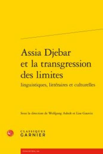 Couverture du livre « Assia Djebar et la transgression des limites linguistiques, littéraires et culturelles » de  aux éditions Classiques Garnier