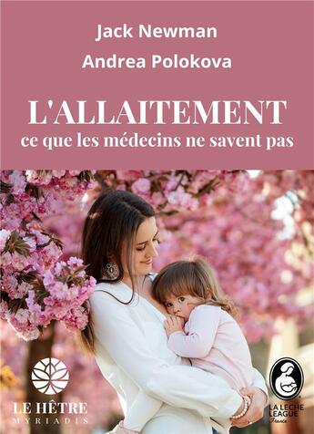 Couverture du livre « L'allaitement : ce que les médecins ne savent pas » de Jack Newman et Andrea Polokova aux éditions Hetre Myriadis