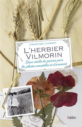 Couverture du livre « L'herbier Vilmorin ; deux siècles de passion pour les plantes comestibles et d'ornement (édition 2015) » de Johannes Von Saurma et Christine Laurent aux éditions Belin