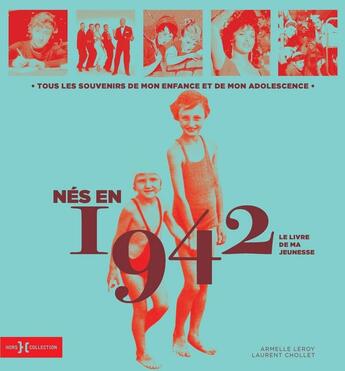 Couverture du livre « Nés en 1942 : le livre de ma jeunesse » de Leroy Armelle et Laurent Chollet aux éditions Hors Collection