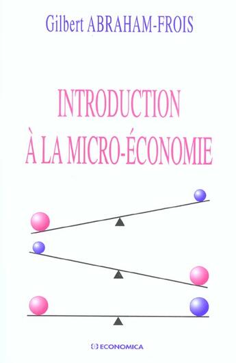 Couverture du livre « INTRODUCTION A LA MICROECONOMIE » de Abraham-Frois/Gilber aux éditions Economica