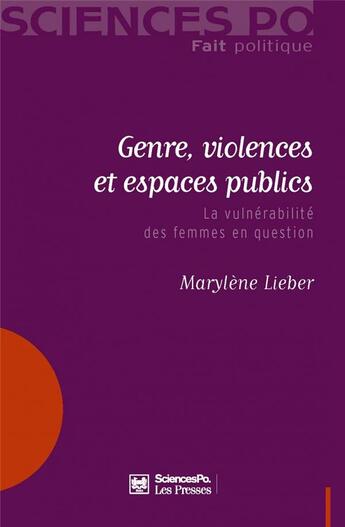 Couverture du livre « Genre, violences et espaces publics ; la vulnérabilité des femmes en question » de Marylene Lieber aux éditions Presses De Sciences Po