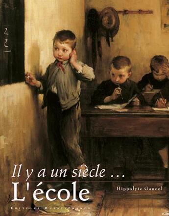 Couverture du livre « Il y a un siècle... l'ecole » de Hippolyte Gancel aux éditions Ouest France