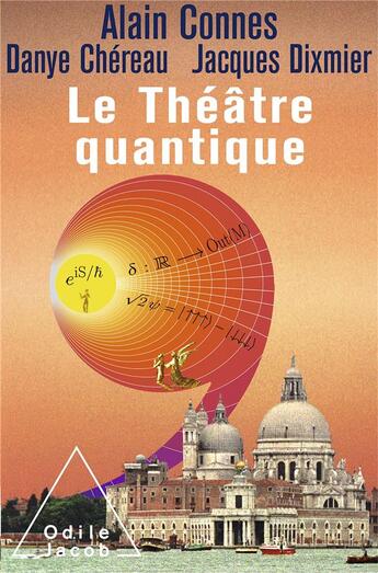 Couverture du livre « Le théâtre quantique » de Alain Connes et Danye Chereau et Jacques Dixmier aux éditions Odile Jacob