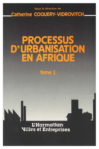 Couverture du livre « Processus d'urbanisation en Afrique t.2 » de Coquery-Vidrovitch C aux éditions L'harmattan