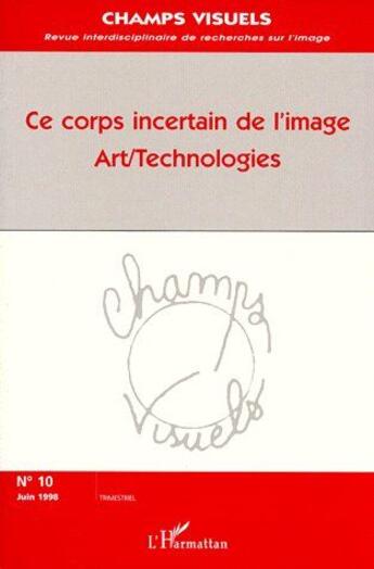 Couverture du livre « Ce corps incertain de l'image art/technologies » de  aux éditions L'harmattan