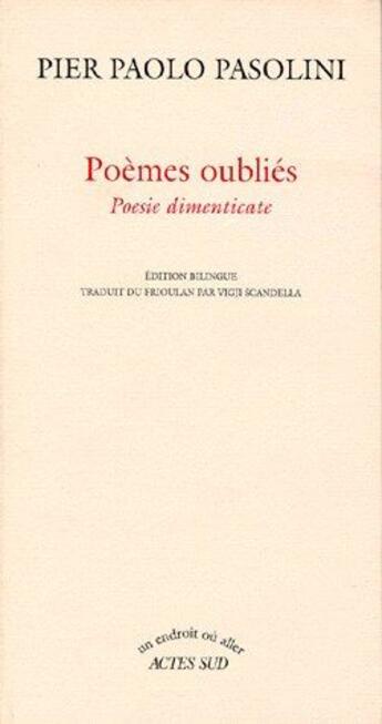 Couverture du livre « Poèmes oubliés ; poésie dimenticate » de Pier Paolo Pasolini aux éditions Actes Sud