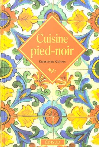 Couverture du livre « Cuisine pied-noir » de Christophe Certain aux éditions Edisud