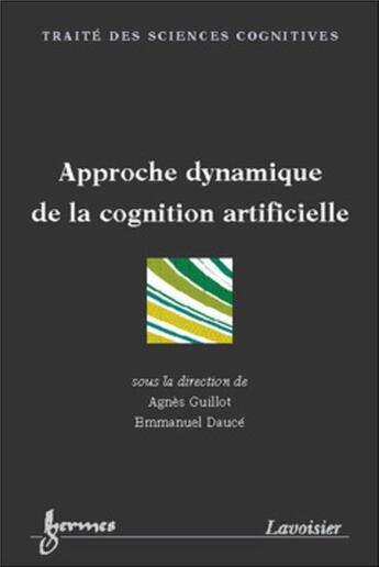 Couverture du livre « Approche dynamique de la cognition artificielle » de Dauce/Guillot aux éditions Hermes Science Publications