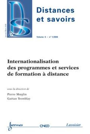 Couverture du livre « Internationalisation Des Programmes Et Services De Formation A Distance Distances Et Savoirs Vol 6 N » de Moeglin aux éditions Hermes Science Publications