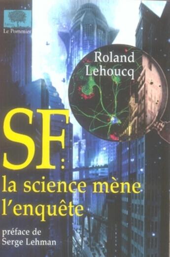 Couverture du livre « Sf, la science mène l'enquête » de Roland Lehoucq aux éditions Le Pommier