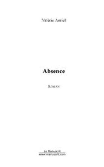 Couverture du livre « Absence » de Valerie Auriel aux éditions Le Manuscrit