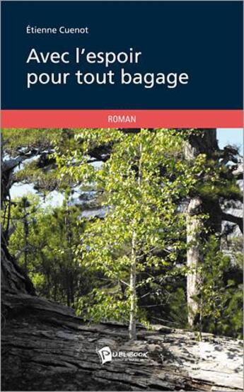 Couverture du livre « Avec l'espoir pour tout bagage » de Etienne Cuenot aux éditions Publibook