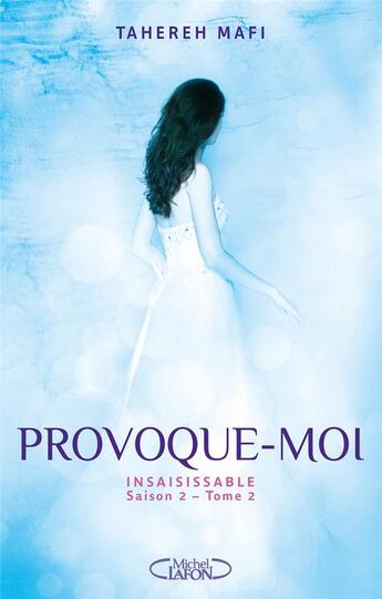 Couverture du livre « Insaisissable - Saison 2 Tome 2 : provoque-moi » de Tahereh Mafi aux éditions Michel Lafon