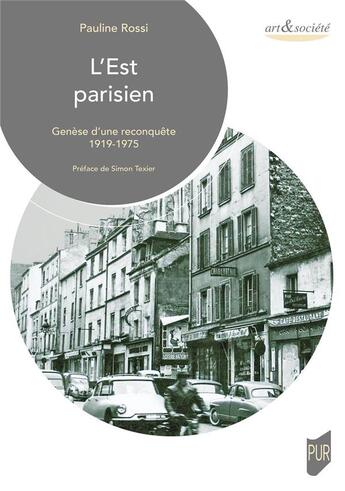 Couverture du livre « L'est parisien - genese d'une reconquete 1919-1975 » de Rossi Pauline aux éditions Pu De Rennes