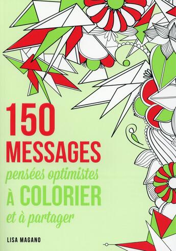Couverture du livre « 150 messages à colorier ; évasion et bonheur » de Charlotte Legris et Lisa Magano aux éditions First