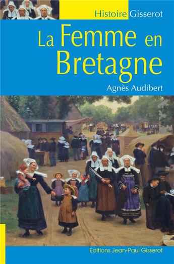 Couverture du livre « La femme en Bretagne » de Agnes Audibert aux éditions Gisserot