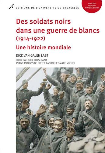 Couverture du livre « Des soldats noirs dans une guerre de blanc (1914-1922). une histoire mondiale » de Galen Last Dick Van aux éditions Universite De Bruxelles