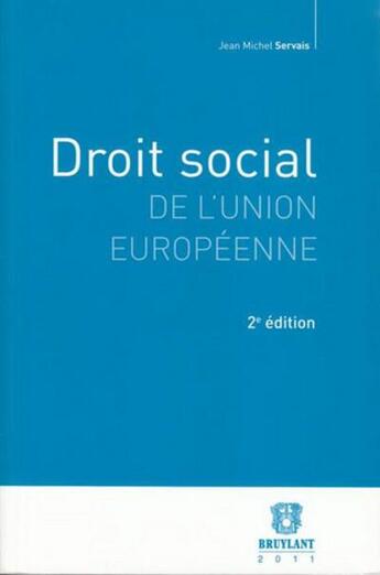 Couverture du livre « Droit social de l'Union européenne (2e édition) » de Jean-Michel Servais aux éditions Bruylant