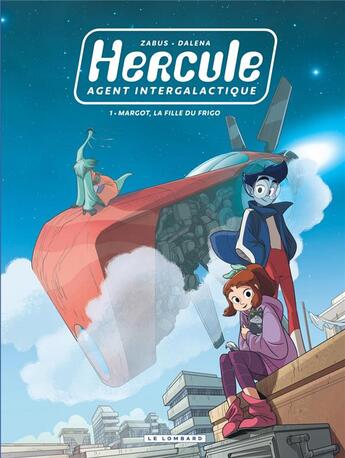 Couverture du livre « Hercule ; agent intergalactique Tome 1 : Margot, la fille du frigo » de Antonello Dalena et Vincent Zabus aux éditions Lombard