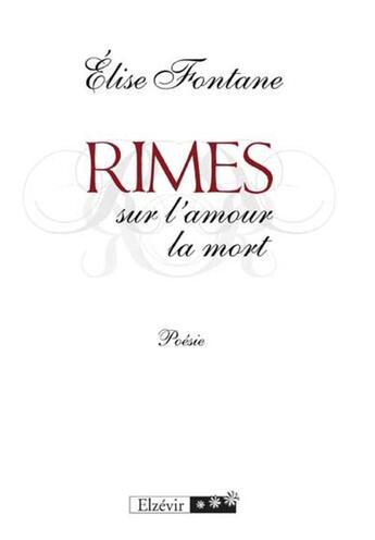 Couverture du livre « Rime sur l'amour, la mort » de Elise Fontane aux éditions Elzevir