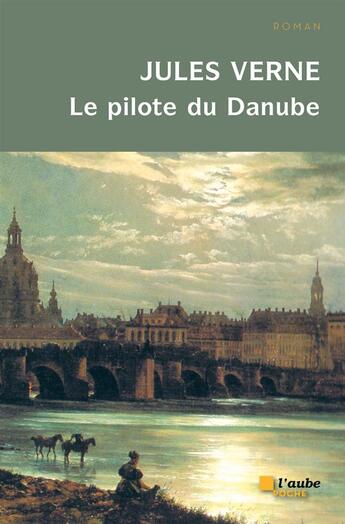 Couverture du livre « Le pilote du Danube » de Jules Verne aux éditions Editions De L'aube