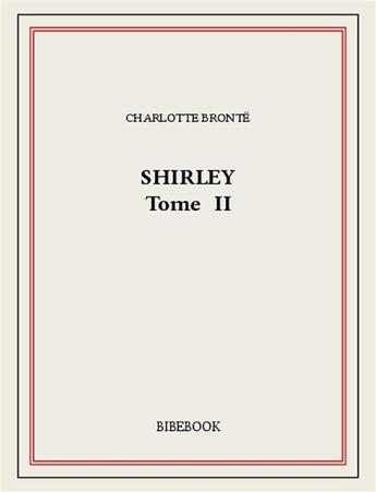 Couverture du livre « Shirley II » de Charlotte Brontë aux éditions Bibebook