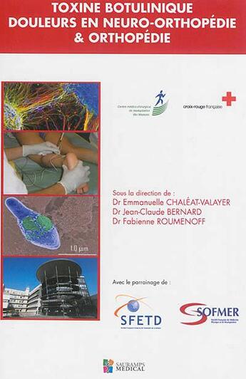 Couverture du livre « Toxine botulinique, douleurs en neuro-orthopédie & orthopédie » de Jean-Claude Bernard et Emmanuelle Chaleat-Valayer et Fabienne Roumenoff aux éditions Sauramps Medical