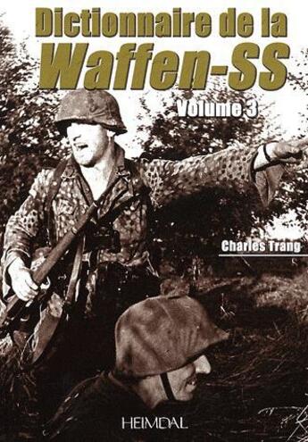 Couverture du livre « DICTIONNAIRE DE LA WAFFEN SS TOME 3 » de Charles Trang aux éditions Heimdal